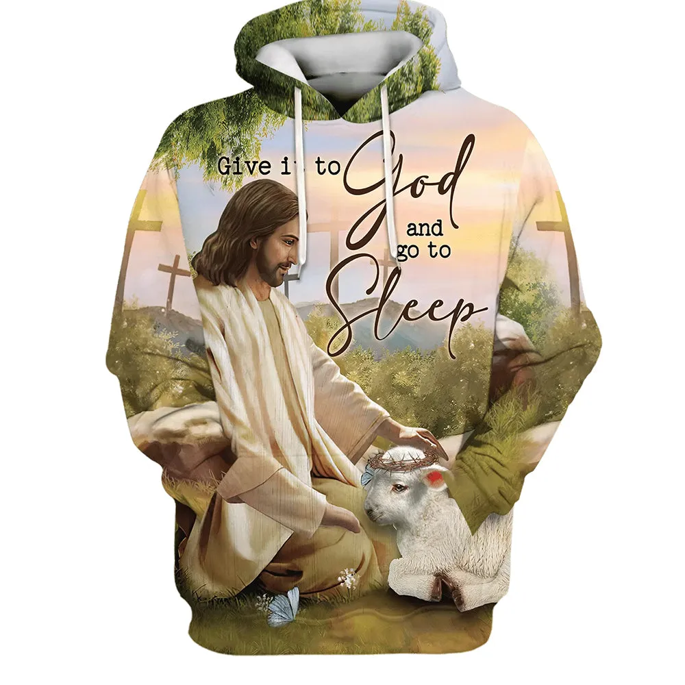 Give It To God And Go To Sleep Hoodie Jesus And The Lamb Hoodies Jesus Hoodie Men & Women Christian Hoodie 3D Printed Hoodie