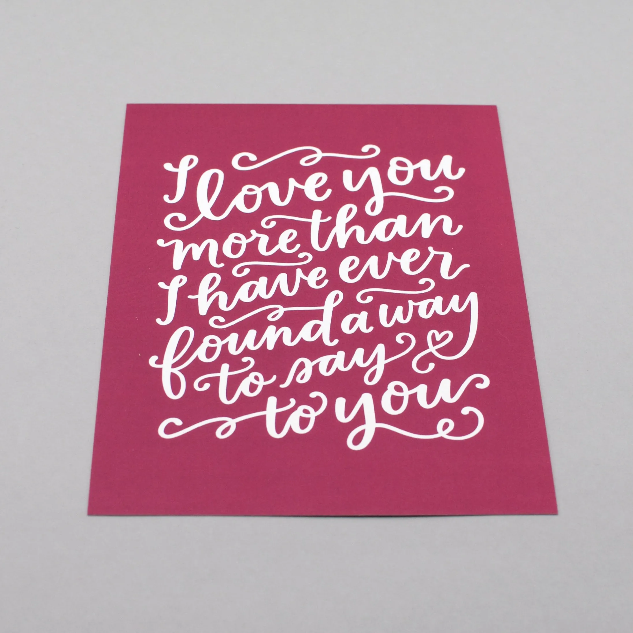 PRINT // I Love You More Than I Have Ever Found a Way to Say to You (5x7)