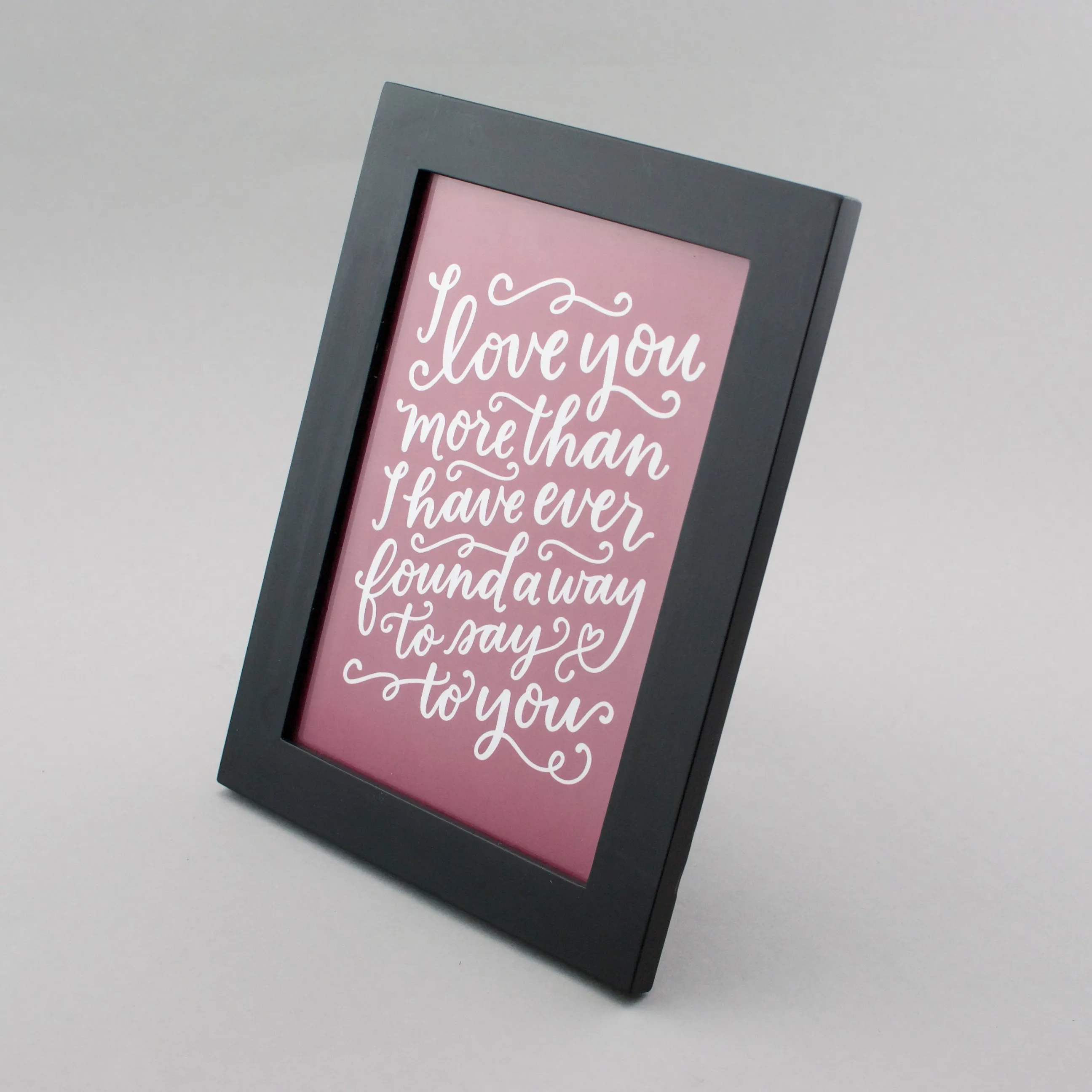 PRINT // I Love You More Than I Have Ever Found a Way to Say to You (5x7)
